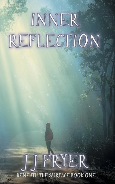 Inner Reflection - Beneath the Surface - J J Fryer - Livres - Ouroborus Book Services - 9780648293040 - 25 août 2018