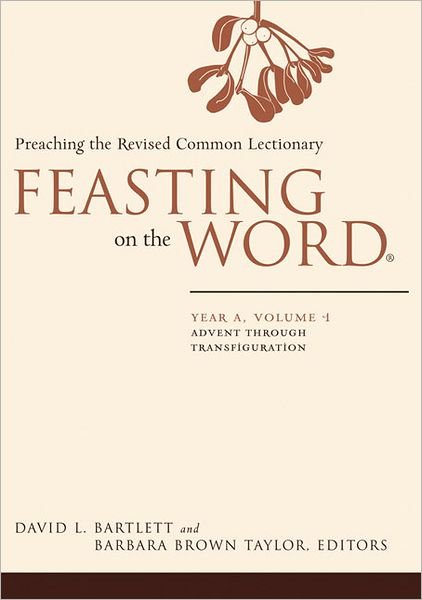 David L Bartlett · Feasting on the Word: Advent Through Transfiguration - Feasting on the Word (Inbunden Bok) (2010)