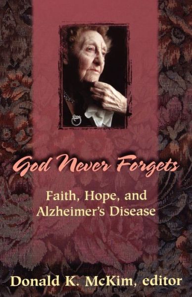 Cover for Donald K Mckim · God Never Forgets: Faith, Hope, and Alzheimer's Disease (Paperback Book) (1998)