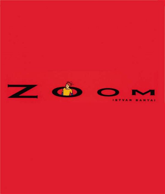 Zoom - Istvan Banyai - Kirjat - Penguin Books Ltd - 9780670858040 - keskiviikko 1. maaliskuuta 1995