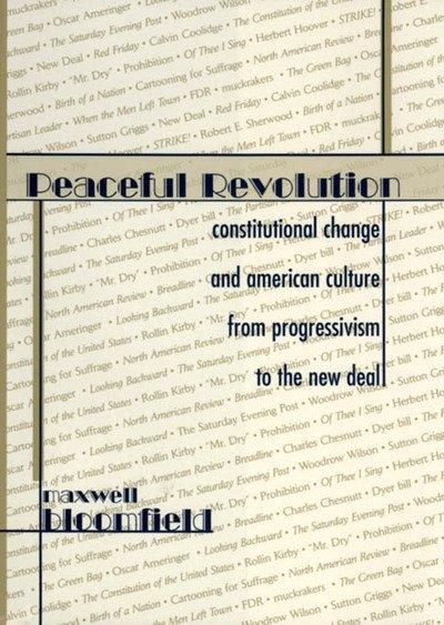 Cover for Maxwell Bloomfield · Peaceful Revolution: Constitutional Change and American Culture from Progressivism to the New Deal (Innbunden bok) (2000)
