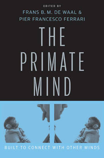 Cover for Frans B M De Waal · The Primate Mind: Built to Connect with Other Minds (Hardcover Book) (2012)