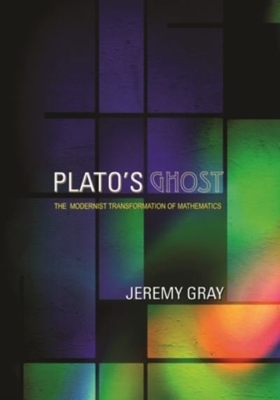 Cover for Jeremy Gray · Plato's Ghost: The Modernist Transformation of Mathematics (Pocketbok) (2022)
