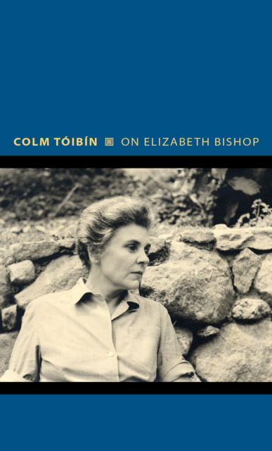 On Elizabeth Bishop - Writers on Writers - Colm Toibin - Książki - Princeton University Press - 9780691271040 - 4 lutego 2025