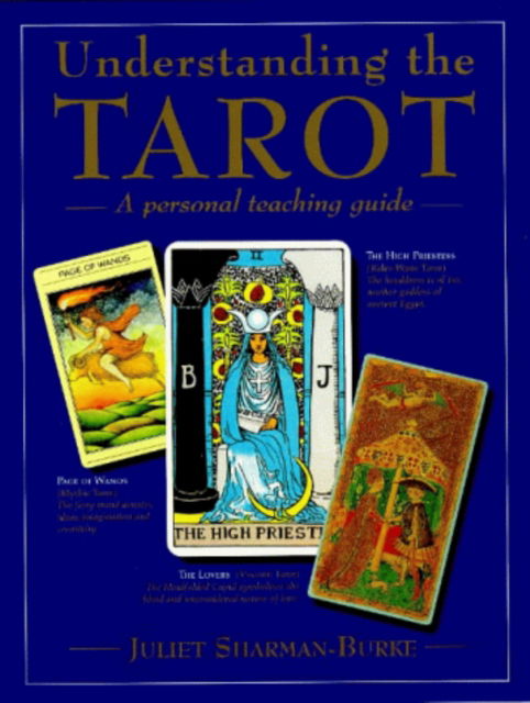 Cover for Juliet Sharman-Burke · Understanding the Tarot: A Personal Teaching Guide (Taschenbuch) (1998)