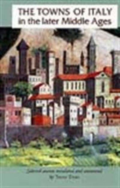 Cover for Trevor Dean · The Towns of Italy in the Later Middle Ages - Manchester Medieval Sources (Paperback Book) (2000)
