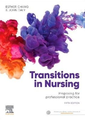 Cover for Chang, Esther, RN, CM, Abpp (AdvNsg), DipNEd, MEdAdmin, PhD, FCN (NSW) (Director of Research, School of Nursing and Midwifery, Western Sydney University, NSW) · Transitions in Nursing: Preparing for Professional Practice (Taschenbuch) (2019)