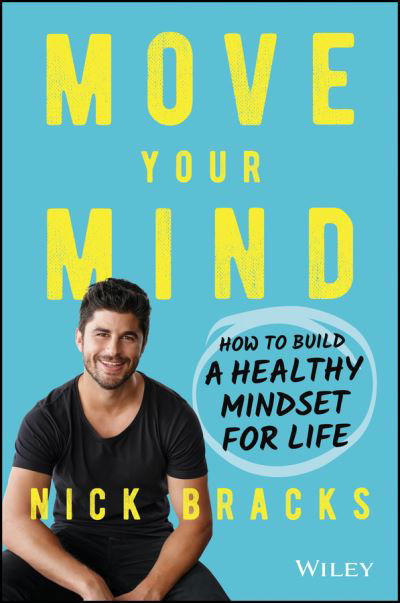 Cover for Nick Bracks · Move Your Mind: How to Build a Healthy Mindset for Life (Paperback Book) (2021)