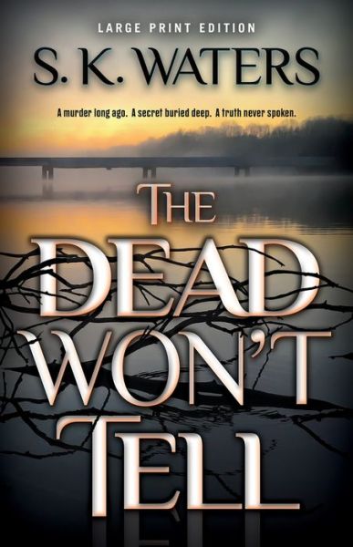 Cover for S. K. Waters · The Dead Won't Tell (Paperback Book) [Large Print edition] (2022)