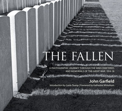 Cover for John Garfield · The Fallen: A Photographic Journey Through the War Cemeteries and Memorials of the Great War 1914-18 (Paperback Book) (2014)