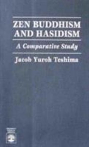 Zen Buddhism and Hasidism: A Comparative Study - Jacob Teshima - Books - University Press of America - 9780761800040 - August 22, 1995
