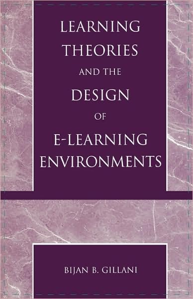 Learning Theories and the Design of E-Learning Environments - Bijan B. Gillani - Bücher - University Press of America - 9780761826040 - 8. September 2003