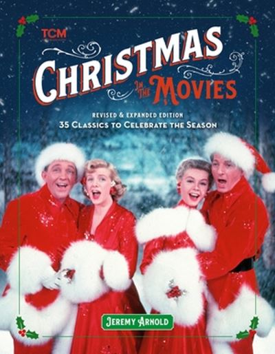 Cover for Jeremy Arnold · Turner Classic Movies: Christmas in the Movies (Revised &amp; Expanded Edition): 35 Classics to Celebrate the Season (Hardcover Book) (2023)