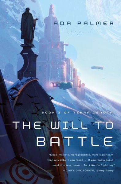 Cover for Ada Palmer · The Will to Battle: Book 3 of Terra Ignota - Terra Ignota (Hardcover Book) (2017)