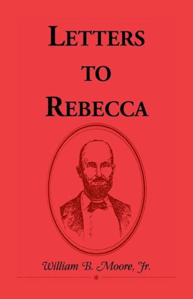 Cover for Moore, William B, Jr · Letters to Rebecca (Paperback Book) (2013)