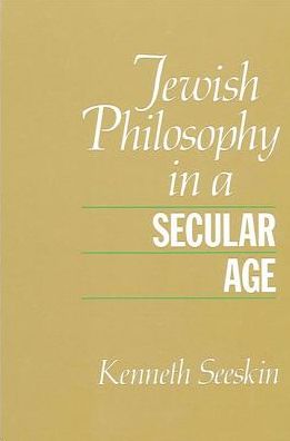 Cover for Kenneth Seeskin · Jewish philosophy in a secular age (Book) (1990)