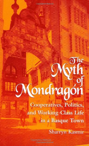 Cover for Sharryn Kasmir · The Myth of Mondragon: Cooperatives, Politics, and Working-class Life in a Basque Town (Anthropology of Work) (Suny Series, Anthropology of Work) (Paperback Book) [First edition] (1996)