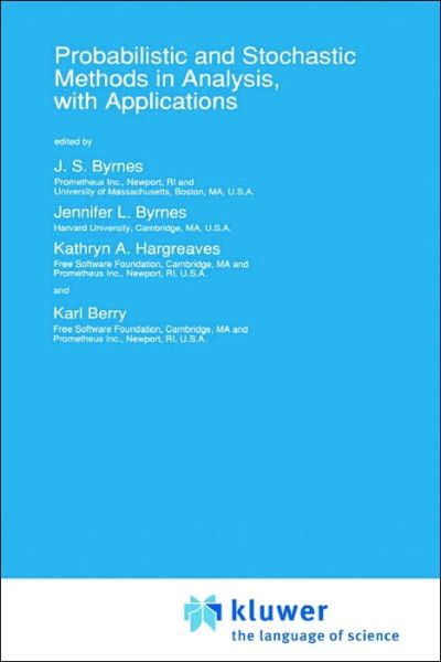 Probabilistic and Stochastic Methods in Analysis, with Applications - NATO Science Series C - North Atlantic Treaty Organization - Books - Springer - 9780792318040 - June 30, 1992