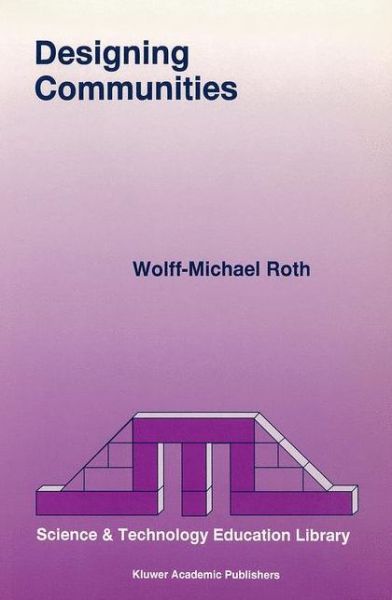 Cover for Wolff-Michael Roth · Designing Communities - Contemporary Trends and Issues in Science Education (Pocketbok) [Softcover reprint of the original 1st ed. 1998 edition] (1997)