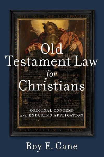 Cover for Roy E. Gane · Old Testament Law for Christians – Original Context and Enduring Application (Paperback Book) (2017)