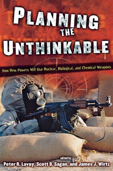Planning the Unthinkable: How New Powers Will Use Nuclear, Biological, and Chemical Weapons - Cornell Studies in Security Affairs - - Books - Cornell University Press - 9780801487040 - August 18, 2000