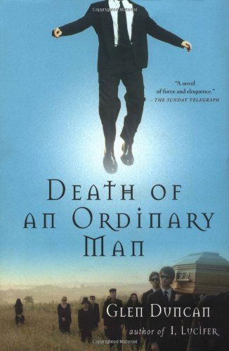 Cover for Glen Duncan · Death of an Ordinary Man: a Novel (Taschenbuch) [1st American Ed edition] (2004)