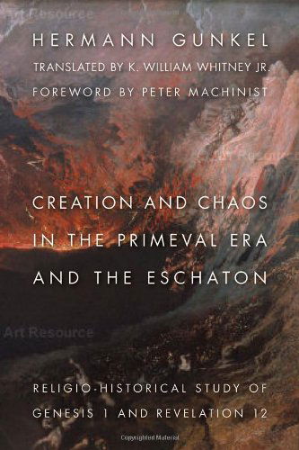 Cover for Hermann Gunkel · Creation and Chaos in the Primeval Era and the Eschaton: A Religio-Historical Study of Genesis 1 and Revelation 12 (Paperback Book) [Translation edition] (2006)