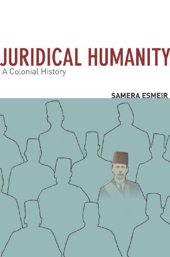 Cover for Samera Esmeir · Juridical Humanity: A Colonial History (Paperback Book) (2014)