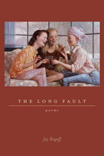 The Long Fault: Poems - Jay Rogoff - Books - Louisiana State University Press - 9780807133040 - March 1, 2008