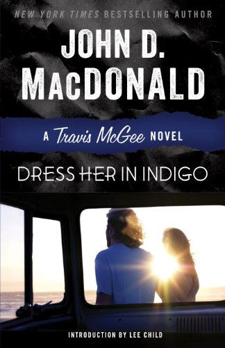 Cover for John D. Macdonald · Dress Her in Indigo: a Travis Mcgee Novel (Taschenbuch) (2013)