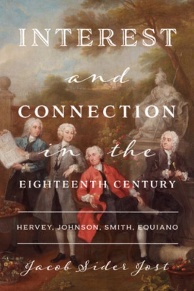 Cover for Jacob Sider Jost · Interest and Connection in the Eighteenth Century: Hervey, Johnson, Smith, Equiano (Hardcover Book) (2020)