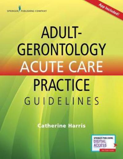 Cover for Catherine Harris · Adult-Gerontology Acute Care Practice Guidelines (Paperback Book) (2019)