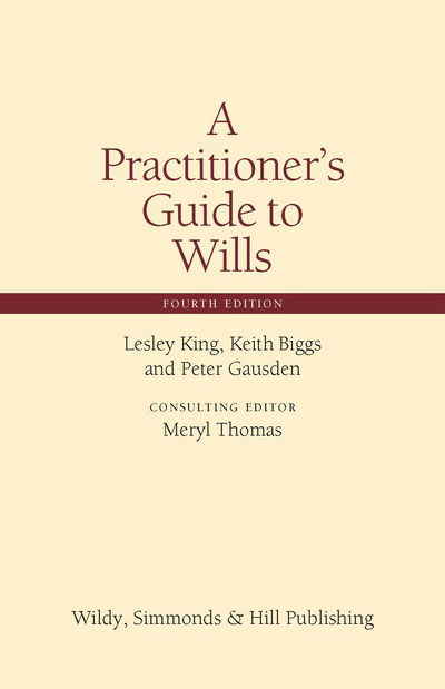 Cover for Lesley King · A Practitioner's Guide to Wills - Wildy Practitioner Guide Series (Hardcover Book) [4 Revised edition] (2017)