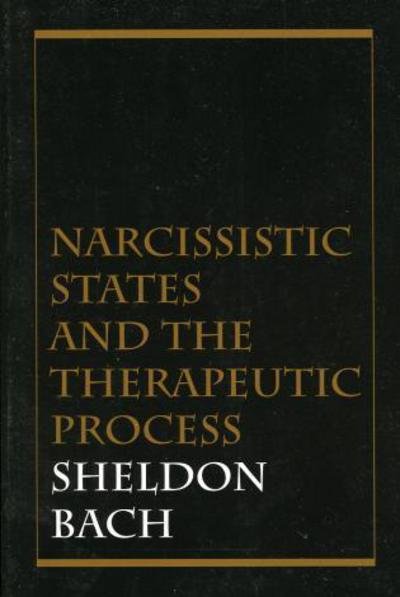 Cover for Sheldon Bach · Narcissistic States and the Therapeutic Process (Paperback Book) (1993)