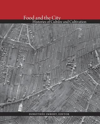 Cover for Dorothee Imbert · Food and the City: Histories of Culture and Cultivation - Dumbarton Oaks Colloquium on the History of Landscape Architecture (Hardcover Book) (2015)