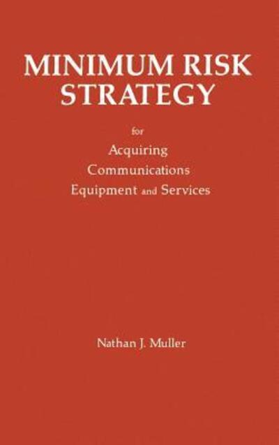 Minimum Risk Strategy: for Acquiring Com - Nathan J. Muller - Books - Artech House Publishers - 9780890063040 - December 31, 1988