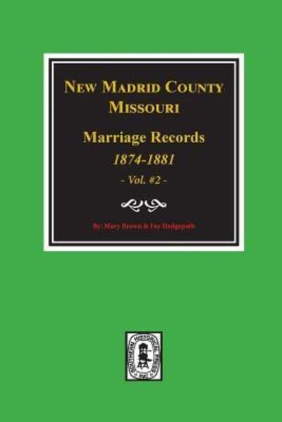 Cover for Mary Brown; Fay Hedgepath · New Madrid County, Missouri Marriage Records, 1874-1881 (Paperback Book) (2018)