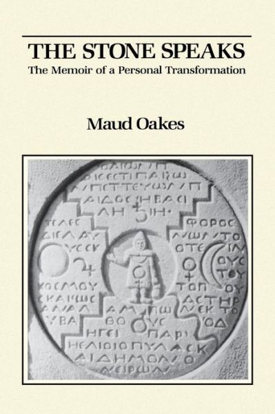 Cover for M. Oakes · The Stone Speaks: The Memoir of a Personal Transformation (Paperback Bog) [First edition] (2013)