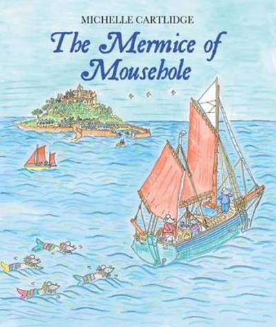 Cover for Michelle Cartlidge · The Mermice of Mousehole - Mousehole Mice (Hardcover Book) (2014)