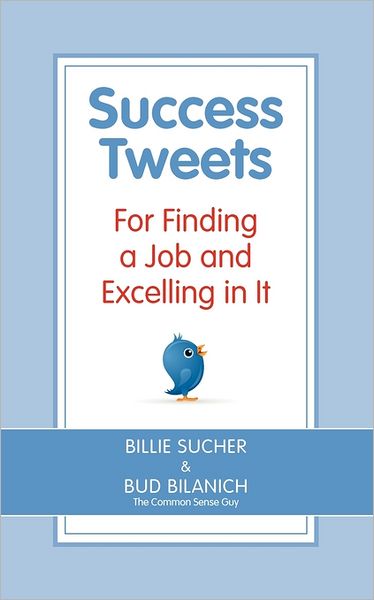 Cover for Billie Sucher · Success Tweets for Finding a Job and Excelling in It (Paperback Book) (2010)