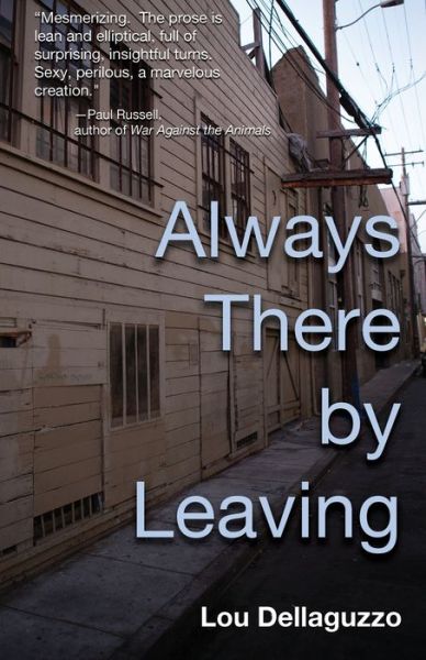 Cover for Louis Dellaguzzo · Always There by Leaving (Book) (2020)