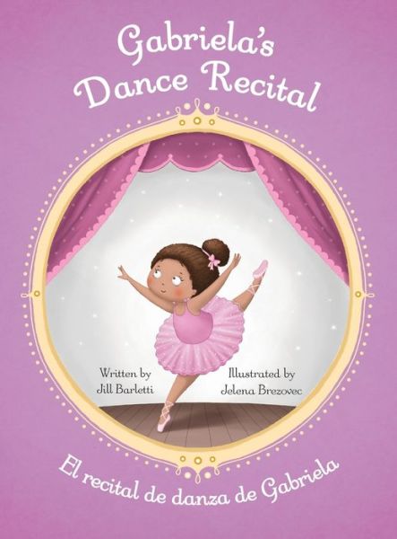 Cover for Jill Barletti · Gabriela's Dance Recital / El recital de danza de Gabriela (Hardcover Book) (2019)