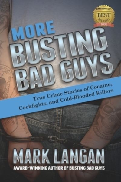 Cover for Mark Langan · More Busting Bad Guys: True Crime Stories of Cocaine, Cockfights, and Cold-Blooded Killers (Paperback Book) (2020)