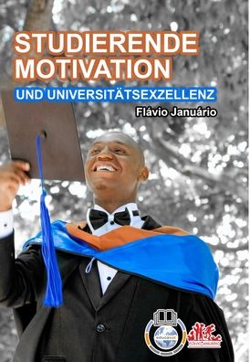 STUDIERENDE MOTIVATION UND UNIVERSITAETSEXZELLENZ - Flavio Januario - Flavio Januario - Książki - Blurb - 9781006614040 - 27 sierpnia 2021