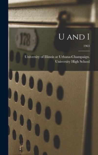 Cover for University of Illinois at Urbana-Cham · U and I; 1963 (Hardcover Book) (2021)