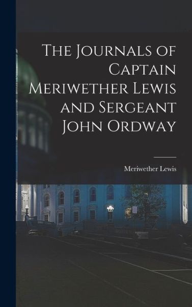 Cover for Meriwether Lewis · Journals of Captain Meriwether Lewis and Sergeant John Ordway (Book) (2022)