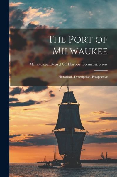 Cover for Milwaukee (Wis ) Board of Harbor Com · Port of Milwaukee (Book) (2022)