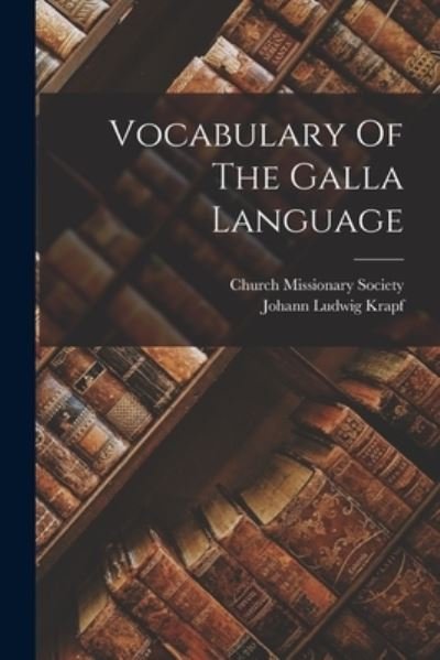 Cover for Johann Ludwig Krapf · Vocabulary of the Galla Language (Bok) (2022)