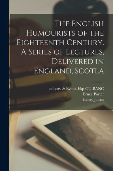 Cover for William Makepeace Thackeray · English Humourists of the Eighteenth Century. a Series of Lectures, Delivered in England, Scotla (Bok) (2022)