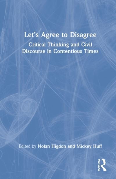 Cover for Higdon, Nolan (California State University, USA) · Let’s Agree to Disagree: A Critical Thinking Guide to Communication, Conflict Management, and Critical Media Literacy (Innbunden bok) (2022)